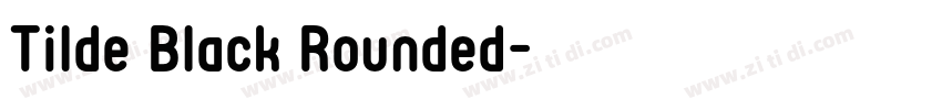 Tilde Black Rounded字体转换 Tilde Black Rounded字体转换